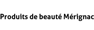 Produits de beauté Mérignac